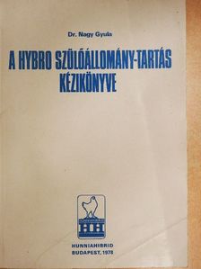 Dr. Nagy Gyula - A hybro szülőállomány-tartás kézikönyve [antikvár]
