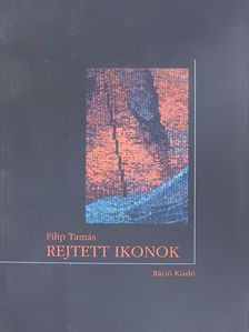 Filip Tamás - Rejtett ikonok (dedikált példány) [antikvár]
