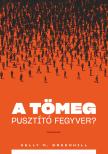 M. Greenwood Kelly - A tömeg pusztító fegyver? - A migrációs nyomás mint külügyi stratégia [eKönyv: epub, mobi]