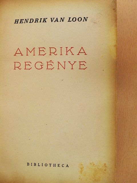 Hendrik Van Loon - Amerika regénye [antikvár]