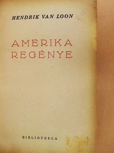Hendrik Van Loon - Amerika regénye [antikvár]