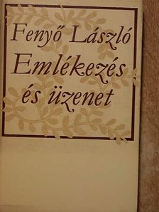 Fenyő László - Emlékezés és üzenet [antikvár]