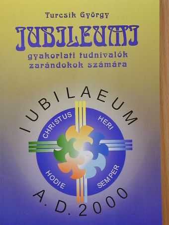 Turcsik György - Jubileumi gyakorlati tudnivalók zarándokok számára [antikvár]