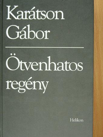 Karátson Gábor - Ötvenhatos regény [antikvár]