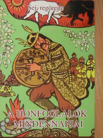 Megyer Árpád - A honfoglalók mindennapjai [antikvár]