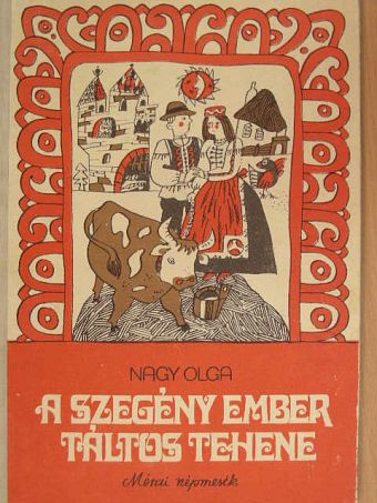 Nagy Olga - A szegény ember táltos tehene [antikvár]