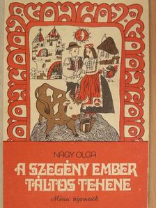Nagy Olga - A szegény ember táltos tehene [antikvár]