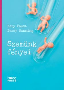 Katy Faust, Stacy Manning - Szemünk fényei [antikvár]