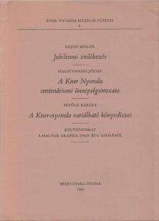 Balog Miklós, Malatyinszki József, Petőcz Károly - Jubileumi emlékezés / A Kner Nyomda centenáriumi ünnepségsorozata / A Kner-nyomda variálható könyvdíszei [antikvár]