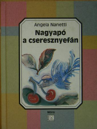 Angela Nanetti - Nagyapó a cseresznyefán [antikvár]