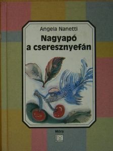 Angela Nanetti - Nagyapó a cseresznyefán [antikvár]