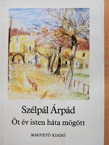 Szélpál Árpád - Öt év Isten háta mögött [antikvár]
