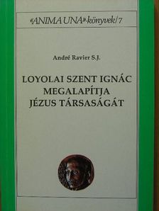 André Ravier - Loyolai Szent Ignác megalapítja Jézus Társaságát [antikvár]