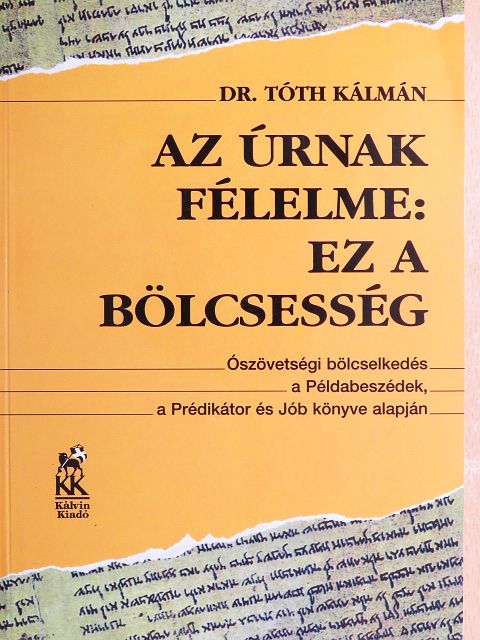 Dr. Tóth Kálmán - Az Úrnak félelme: ez a bölcsesség [antikvár]