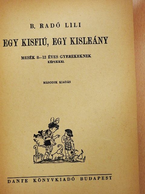 B. Radó Lili - Egy kisfiú, egy kisleány (rossz állapotú) [antikvár]