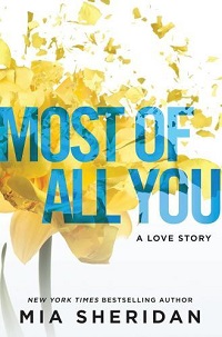 Mia Sheridan - Most of All You: a heartwrenching emotional romance that will capture your heart