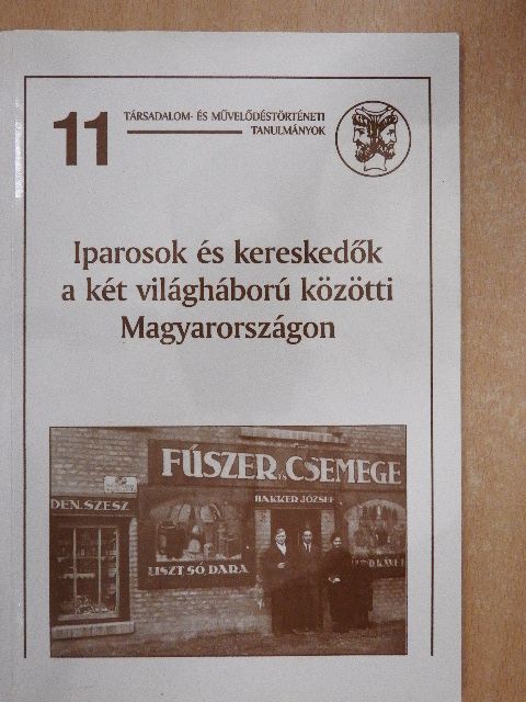 B. Gál Edit - Iparosok és kereskedők a két világháború közötti Magyarországon [antikvár]