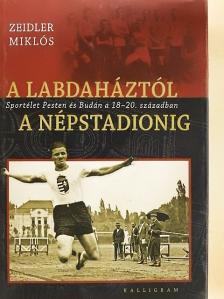 Zeidler Miklós - A labdaháztól a népstadionig [antikvár]