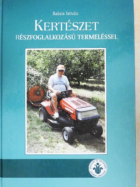 Bakos István - Kertészet részfoglalkozású termeléssel [antikvár]