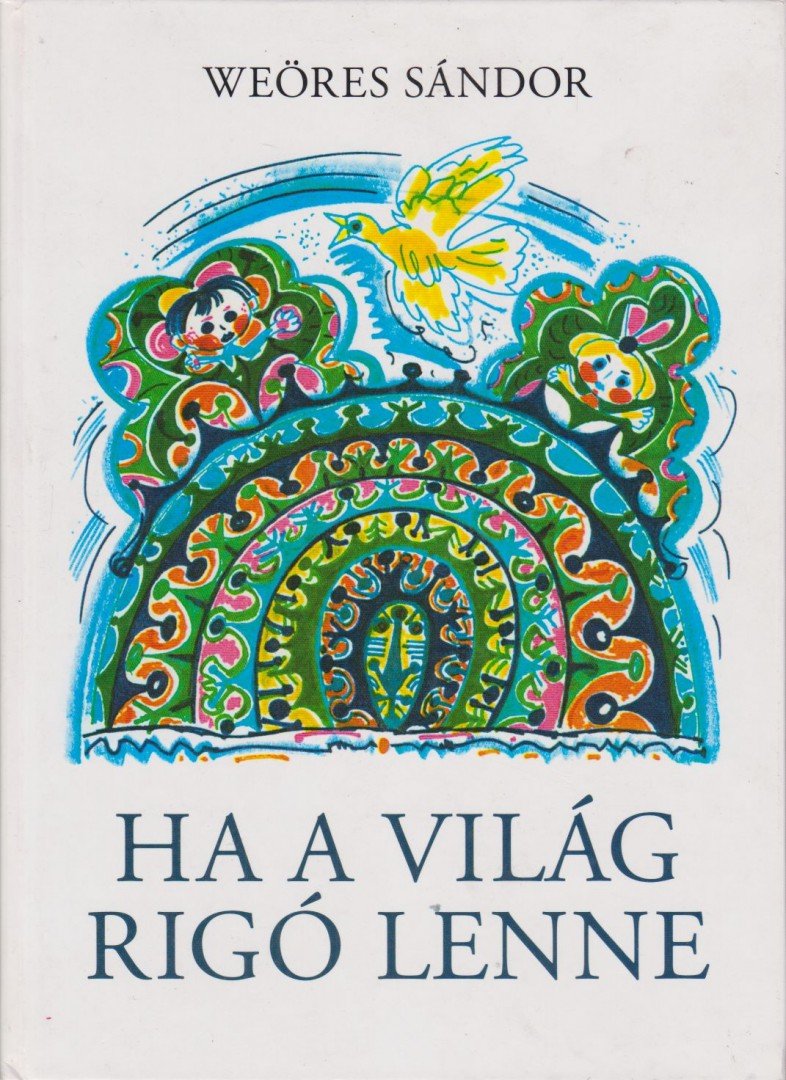 WEÖRES SÁNDOR - Ha a világ rigó lenne [antikvár]