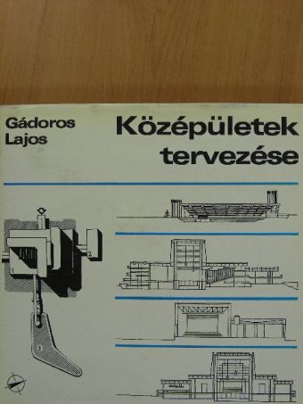 Gádoros Lajos - Középületek tervezése [antikvár]