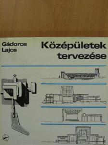 Gádoros Lajos - Középületek tervezése [antikvár]