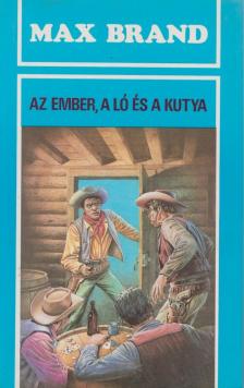 BRAND, MAX - Az ember, a ló és a kutya [antikvár]