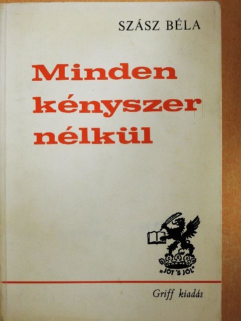 Szász Béla - Minden kényszer nélkül [antikvár]