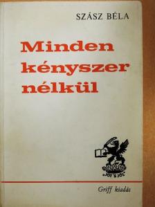 Szász Béla - Minden kényszer nélkül [antikvár]