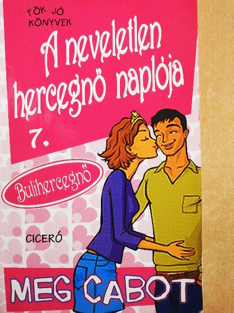 Meg Cabot - A neveletlen hercegnő naplója 7. [antikvár]