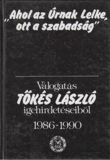 Tőkés László - "Ahol az Úrnak Lelke, ott a szabadság" [antikvár]