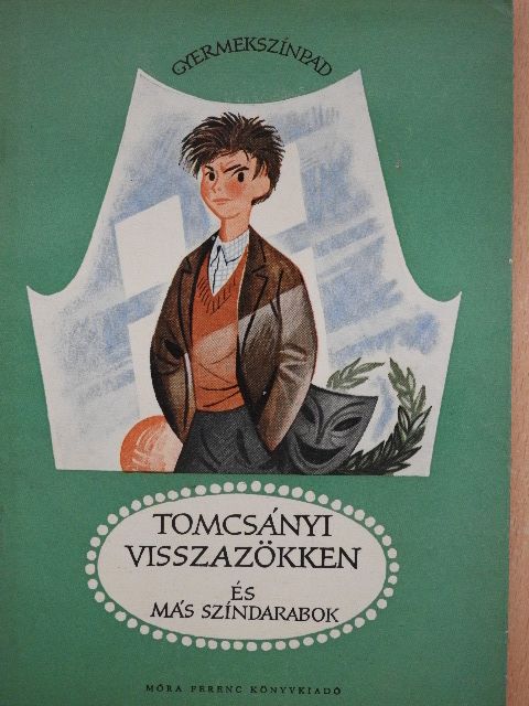Bálint Ágnes - Tomcsányi visszazökken és más színdarabok [antikvár]