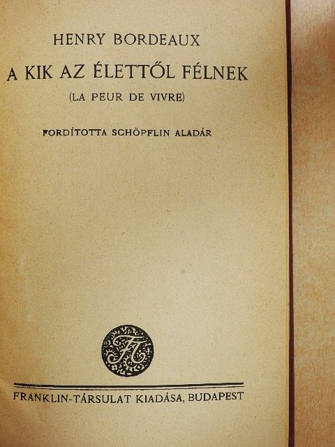 Henry Bordeaux - A kik az élettől félnek [antikvár]