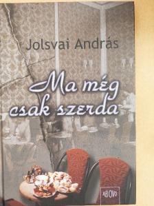 Jolsvai András - Ma még csak szerda [antikvár]