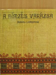 Alzbeta Lichnerová - A hímzés varázsa [antikvár]