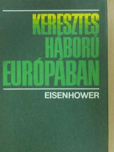 Dwight D. Eisenhower - Keresztes háború Európában [antikvár]