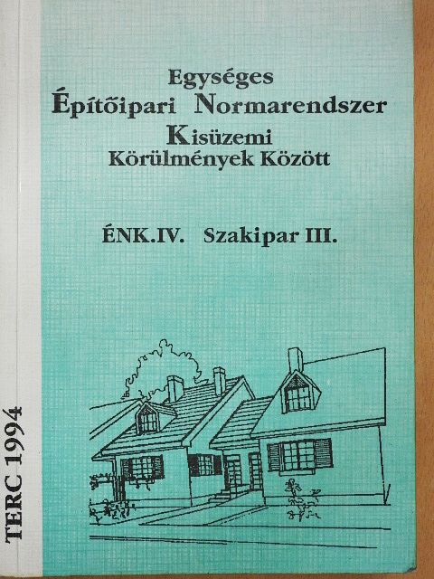 Egységes Építőipari Normarendszer Kisüzemi Körülmények Között IV. [antikvár]