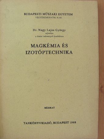 Dr. Nagy Lajos György - Magkémia és izotóptechnika [antikvár]