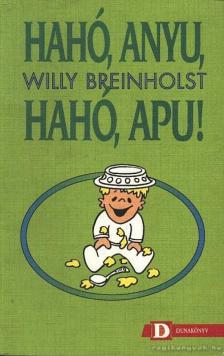 BREINHOLST, WILLY - Hahó, Anyu, Hahó, Apu! [antikvár]