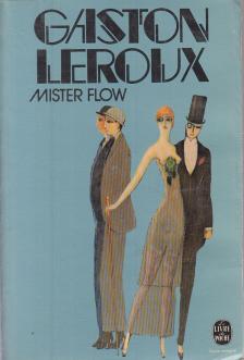 Gaston Leroux - Mister Flow [antikvár]