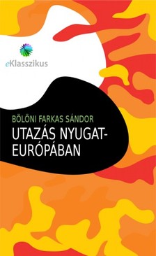 Bölöni Farkas Sándor - Utazás Nyugat-Európában [eKönyv: epub, mobi]