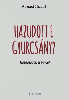 Almási József - Hazudott e Gyurcsány? [eKönyv: epub, mobi]