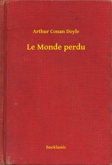 Arthur Conan Doyle - Le Monde perdu [eKönyv: epub, mobi]