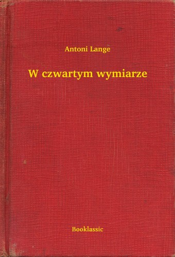 Lange Antoni - W czwartym wymiarze [eKönyv: epub, mobi]