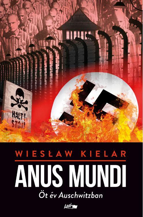 WIESLAW KIELAR - Anus Mundi - Öt év Auschwitzban