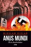 WIESLAW KIELAR - Anus Mundi - Öt év Auschwitzban