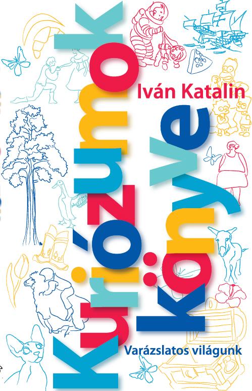 IVÁN KATALIN - Kuriózumok Könyve - ÜKH 2018