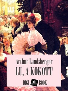 Arthur Landsberger - Lu, a kokott [eKönyv: epub, mobi]