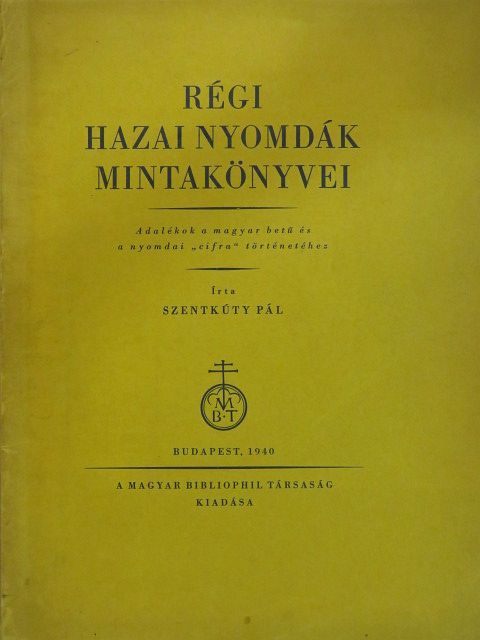 Szentkúty Pál - Régi hazai nyomdák mintakönyvei [antikvár]