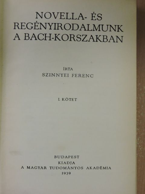 Szinnyei Ferenc - Novella- és regényirodalmunk a Bach-korszakban I. (töredék) [antikvár]
